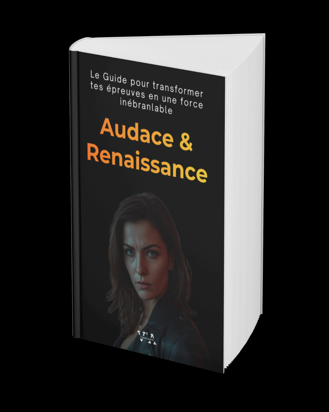 Le Guide pour devenir une femme indestructible